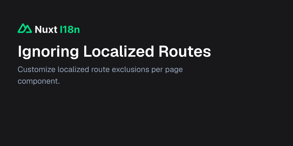 Ignoring Localized Routes - Nuxt I18n